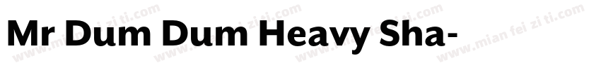 Mr Dum Dum Heavy Sha字体转换